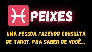 ♓️PEIXES🔮UMA PESSOA FAZENDO CONSULTA DE TAROT PRA SABER DE VOCÊ [upl. by Ferdie]