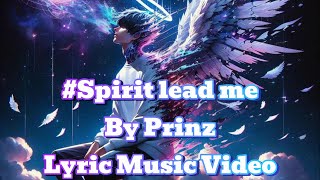 Prinz  Spirit Lead Me Lyric Video  Uplifting Worship Anthem  ZbeastVibe [upl. by Armillda]