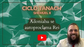 Ciclo Tanach Shemuel II  Adoniahu se autoproclama Rei [upl. by Aiela]