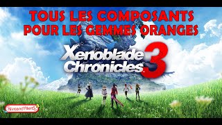 Xenoblade Chronicles 3  Gemmes Oranges niveau 10 Localisations Matériaux Monstres [upl. by Anuahsal]