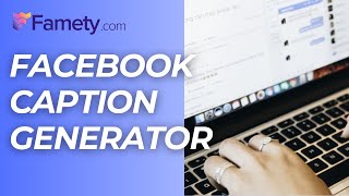 Facebook Caption Generator  Boost Your Engagement Effortlessly  Famety [upl. by Mlehliw]