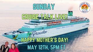 Sunday Cruise Talk Live Happy Mothers Day 7 Days Until Our Next Cruise [upl. by Arualana]