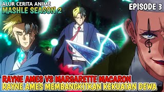 RAYNE AMES MEMBANGKITKAN KEKUATAN DEWA  MARGARETTE MACARON VS RAYNE AMES  MASHLE S2 EPISODE 3 [upl. by Aoh]