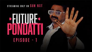 Future Pondatti  Full Episode 1  Tamil Web Series  Watch ONLY On Sun NXT [upl. by Sass490]