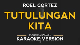 Tutulungan Kita  Roel Cortez Karaoke Version [upl. by Trahurn22]