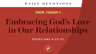 Embracing God’s Love in Our Relationships – Daily Devotional [upl. by Ikir]