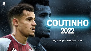 Philippe Coutinho 2022  Amazing Skills Passes Assists amp Goals [upl. by Grizel]