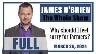 James OBrien  The Whole Show Why should I feel sorry for farmers [upl. by Eniruam627]