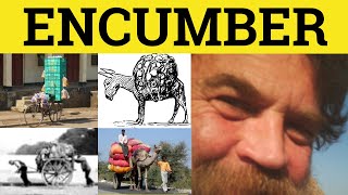 🔵 Encumber Encumbered Unencumbered Cumbersome  Encumber Meaning  Encumbered Examples  GRE 3500 [upl. by Burley]