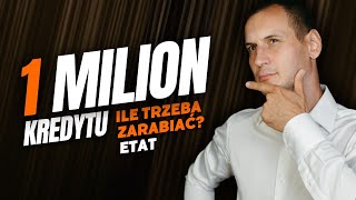 Ile trzeba zarabiać aby dostać 1 mln zł Kredyt hipoteczny 2024 [upl. by Eidolem142]