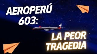 AeroPerú 603 La tragedia aérea que conmovió a América Latina [upl. by Sral]