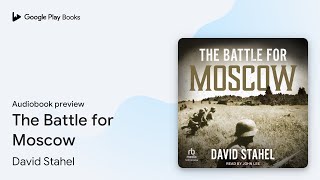 The Battle for Moscow by David Stahel · Audiobook preview [upl. by Wixted]