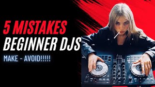 5 Mistakes Beginner DJs Make [upl. by Warrick]