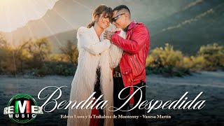 Edwin Luna y La Trakalosa de Monterrey Vanesa Martín  Bendita Despedida Video Oficial [upl. by Ylil]