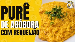 🟡PURÊ DE ABÓBORA COM REQUEIJÃO  DELICIOSO E SUPER FÁCIL DE FAZER  SANTO OVO [upl. by Nahs]