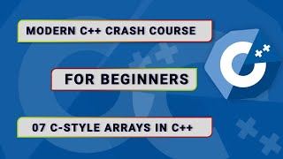 Modern C Crash Course For Beginners  07 CStyle Arrays In C [upl. by Assirol48]