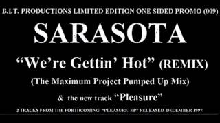 Sarasota  Were Getting Hot Maximum Project Pumped Up Mix [upl. by Peggir595]