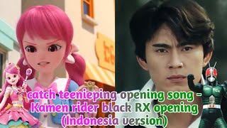 catch teenieping opening song  Kamen rider black RX opening Indonesia version [upl. by Nakasuji]