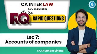 07 Accounts of companies  RQ Rapid Questions Batch  CA Inter Law Jan25  CA Shubham Singhal [upl. by Adnovaj]