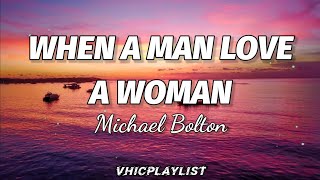 Michael Bolton  When A Man Love A Woman Lyrics🎶 [upl. by Basso]