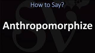 How to Pronounce Anthropomorphize CORRECTLY [upl. by Peterec779]