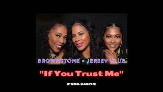 BROWNSTONE X JERSEY CLUB  quotIF YOU TRUST MEquot PROD BASIYR [upl. by Runkle524]