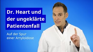 Dr Heart amp der ungeklärte Patientenfall  Auf der Spur einer Amyloidose [upl. by Eecram]