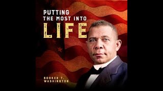 Putting the Most into Life by Booker T Washington  Audiobook [upl. by Gweneth]