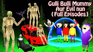 Gulli Bulli Aur Mummy Aur Evil All Parts  Mummy Horror Story  Gulli Bulli Cartoon [upl. by Karyn]