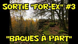 Sortie ForEx 3  Bagues à part  29 mai 17 [upl. by Elbertine6]