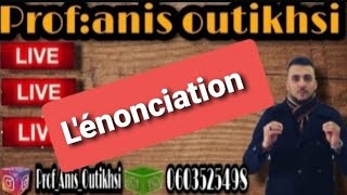 ÉNONCIATION ANIS OUTIKHSI [upl. by Enttirb]