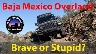 Jeep Overlanding Baja Mexico  Brave or Stupid [upl. by Nairrad]