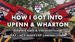 how I got into upenn wharton  stats extracurriculars tips for ivy college applicants [upl. by Anairam]