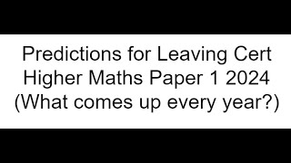 Predictions Leaving Cert Higher Level 2024 Paper 1 [upl. by Katherina719]