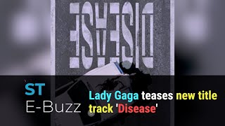 Lady Gaga teases new title track Disease [upl. by Elletnwahs133]