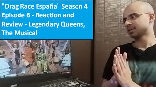 quotDrag Race Españaquot Season 4 Episode 6  Reaction and Review  Legendary Queens The Musical [upl. by Lydia288]