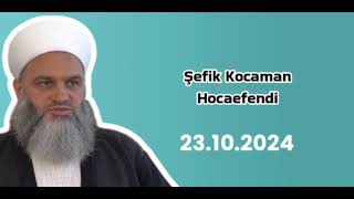 23102024 Şefik Kocaman Hocaefendi [upl. by Naujad761]