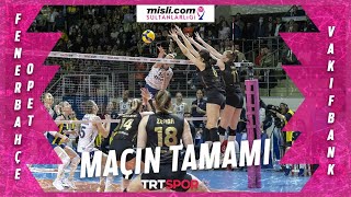 NEFES KESEN MÜCADELE  Fenerbahçe Opet 🆚 VakıfBank Maçın Tamamı  Final Etabı 4 Maç [upl. by Entirb800]