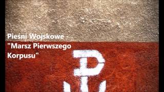 Pieśń Wojskowa  Marsz Pierwszego Korpusu [upl. by Brittney203]