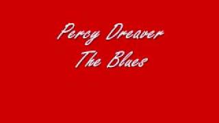 The Late Percy DreaverThe Blues [upl. by Bigner]