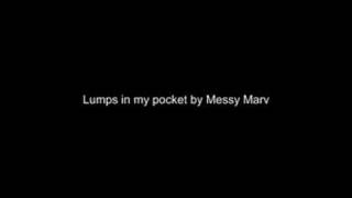 Lumps in my pocket  Messy Marv [upl. by Edeline328]