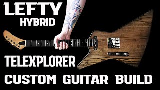 LeftHanded Telexplorer TelecasterExplorer Hybrid Custom Guitar Build [upl. by Isnyl]