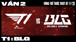 T1 VS BLG  Ván 2  CKTG 2023  VÒNG THỂ THỨC THỤY SĨ  NGÀY 8 [upl. by Misab]