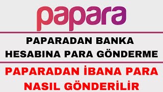 Paparadan Banka Hesabına Para Gönderme  Papara İbana Para Gönderme [upl. by Stefanie]