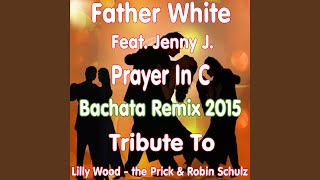 Prayer in C feat Jenny J Bachata Remix 2015 [upl. by Noeht645]