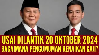 PENGUMUMAN KENAIKAN GAJI 2025 AKANKAH DIUMUMKAN USAI PELANTIKAN 20 OKTOBER 2024 [upl. by Evita816]