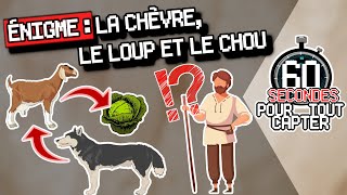 ÉNIGME  La chèvre le loup et le chou ➡ 60s POUR TOUT CAPTER [upl. by Leirda977]