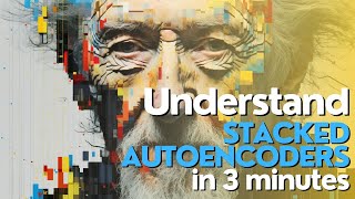 How Stacked Autoencoders Revolutionize Machine Learning [upl. by Umeh672]