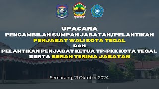 LIVE  Pengambilan Sumpah Jabatan dan Pelantikan PJ Walikota Tegal dan TPPKK Kota Tegal Tahun 2024 [upl. by Wetzell]