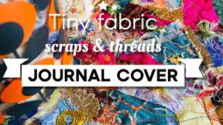 junkjournal reuse tiny scraps of fabric amp orts mixedmedia art journal cover LIVE REPLAY [upl. by Lounge]